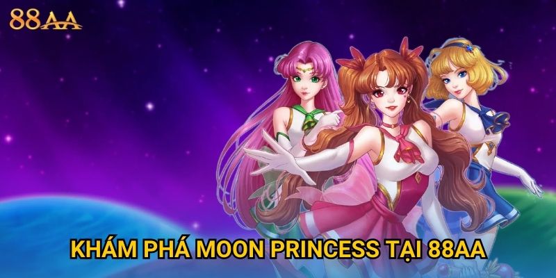 Khám phá Moon Princess tại 88AA
