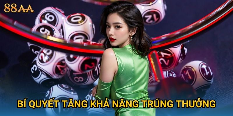 Bí quyết tăng khả năng trúng thưởng